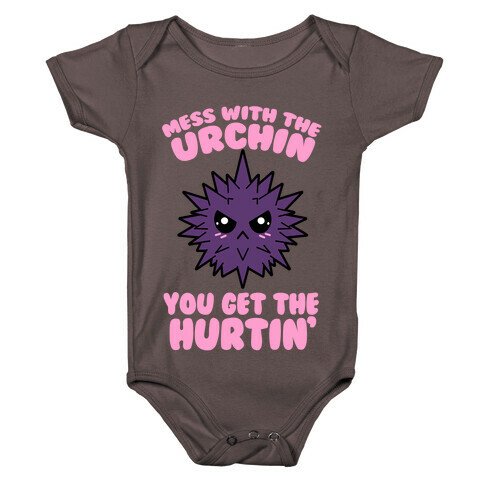 Mess With The Urchin You Get The Hurtin' Baby One-Piece