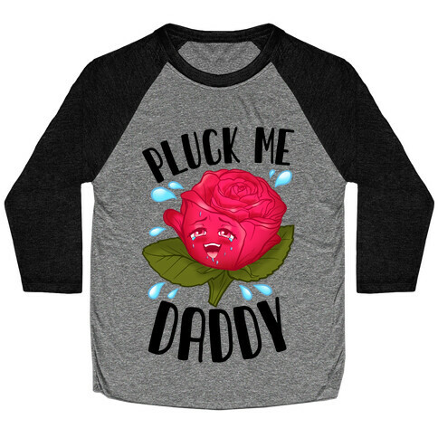 Pluck Me Daddy Rose Baseball Tee