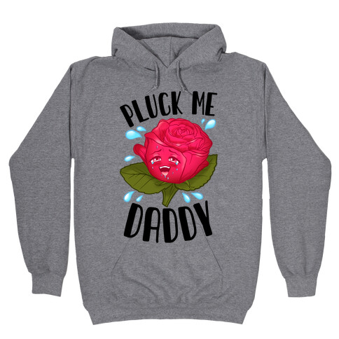 Pluck Me Daddy Rose Hooded Sweatshirt