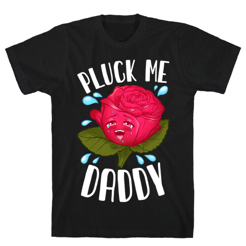 Pluck Me Daddy Rose T-Shirt