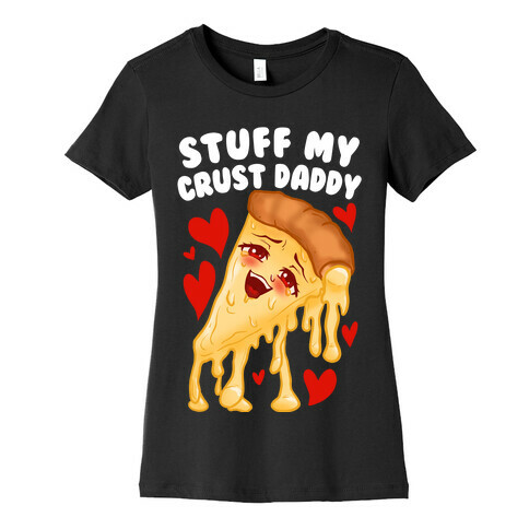 Stuff My Crust Daddy Womens T-Shirt