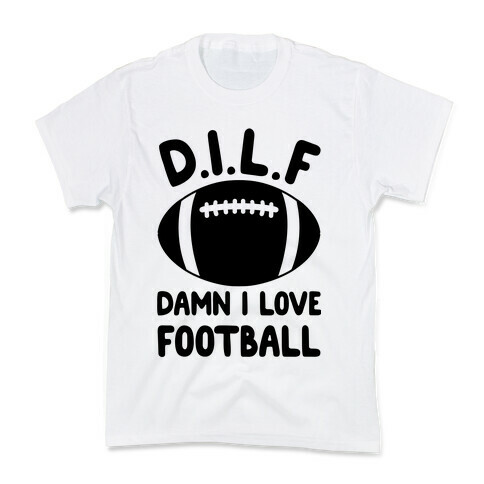 D.I.L.F. Damn I Love Football Kids T-Shirt