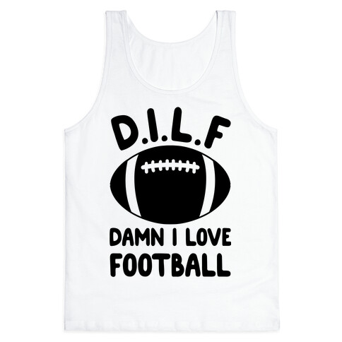 D.I.L.F. Damn I Love Football Tank Top