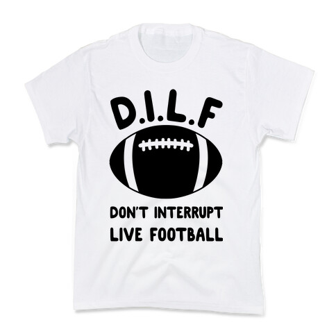 D.I.L.F Don't Interrupt Live Football Kids T-Shirt