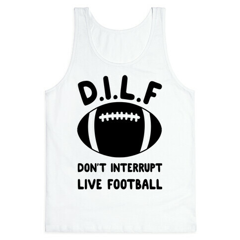 D.I.L.F Don't Interrupt Live Football Tank Top