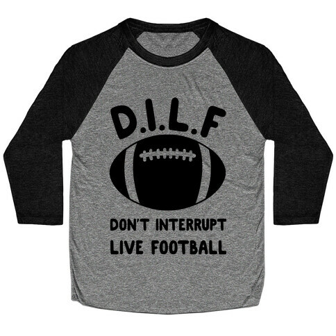 D.I.L.F Don't Interrupt Live Football Baseball Tee