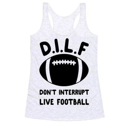 D.I.L.F Don't Interrupt Live Football Racerback Tank Top