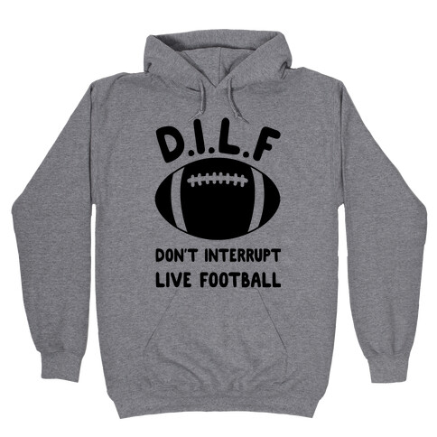 D.I.L.F Don't Interrupt Live Football Hooded Sweatshirt