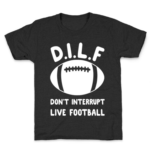 D.I.L.F Don't Interrupt Live Football Kids T-Shirt