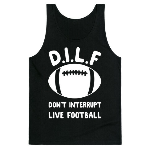 D.I.L.F Don't Interrupt Live Football Tank Top