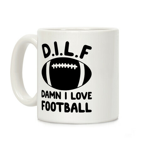 D.I.L.F. Damn I Love Football Coffee Mug