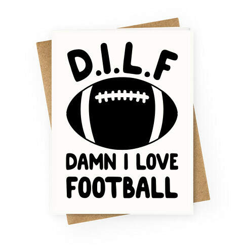 D.I.L.F. Damn I Love Football Greeting Card