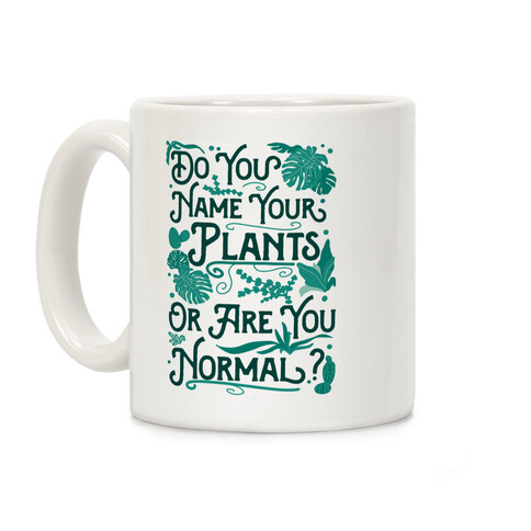 Do You Name Your Plants or Are You Normal? Coffee Mug