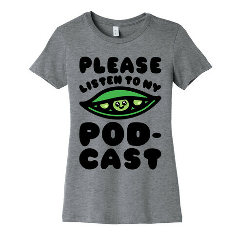 Please Listen To My Podcast Womens T-Shirt