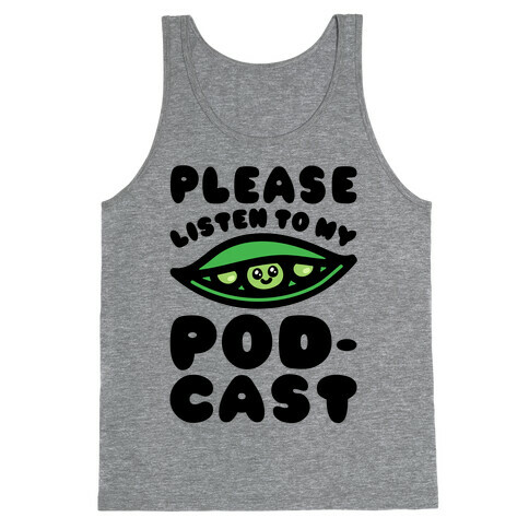 Please Listen To My Podcast Tank Top