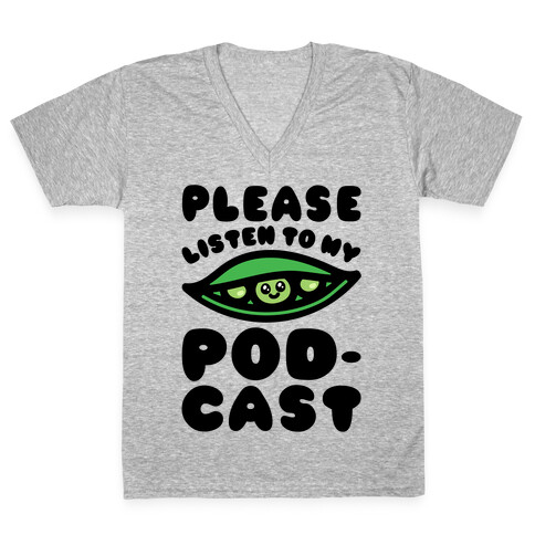 Please Listen To My Podcast V-Neck Tee Shirt