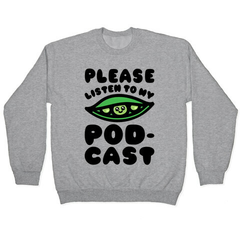 Please Listen To My Podcast Pullover