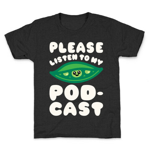 Please Listen To My Podcast White Print Kids T-Shirt