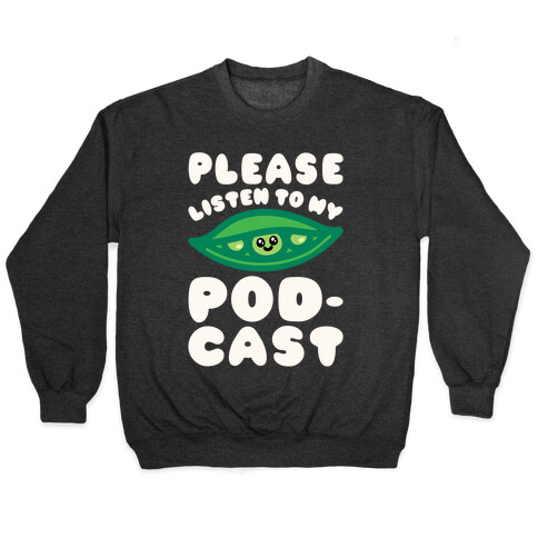 Please Listen To My Podcast White Print Pullover