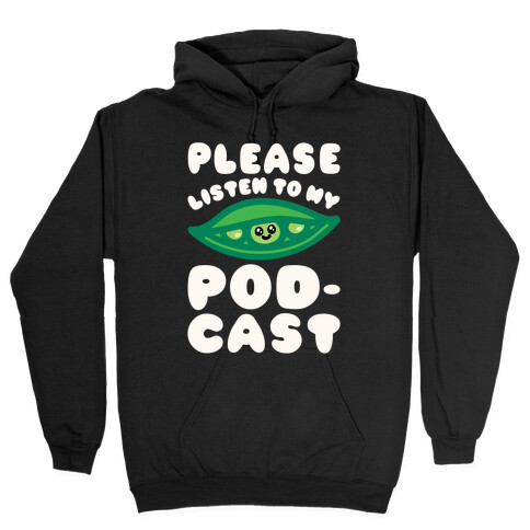 Please Listen To My Podcast White Print Hooded Sweatshirt