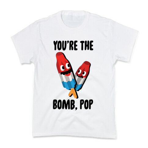 You're The Bomb, Pop Kids T-Shirt