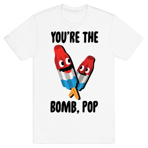 You're The Bomb, Pop T-Shirt