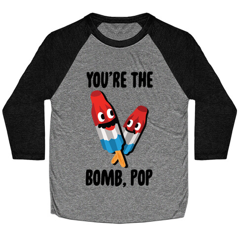 You're The Bomb, Pop Baseball Tee
