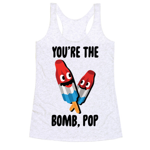 You're The Bomb, Pop Racerback Tank Top