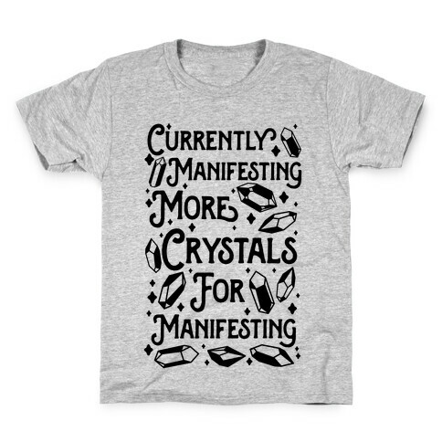 Currently Manifesting More Crystals For Manifesting Kids T-Shirt