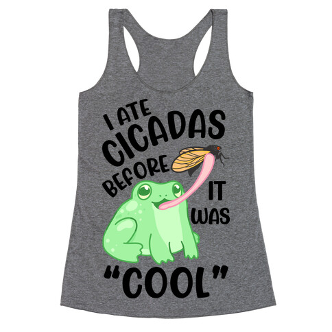 I Ate Cicadas Before It Was "Cool"  Racerback Tank Top