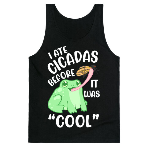 I Ate Cicadas Before It Was "Cool"  Tank Top