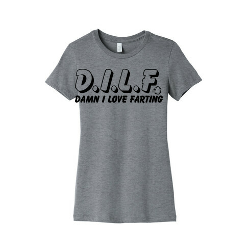 D.I.L.F. Damn I Love Farting Womens T-Shirt