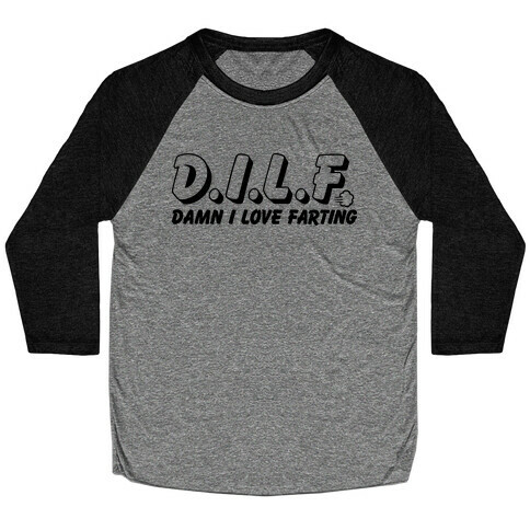 D.I.L.F. Damn I Love Farting Baseball Tee