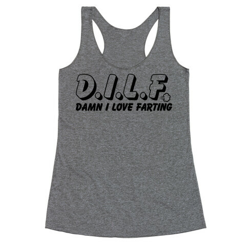 D.I.L.F. Damn I Love Farting Racerback Tank Top