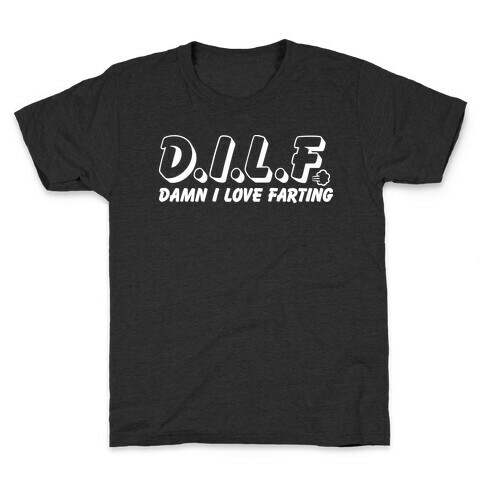 D.I.L.F. Damn I Love Farting Kids T-Shirt