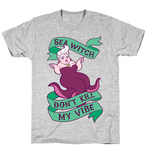 Sea Witch Don't Kill My Vibe T-Shirt