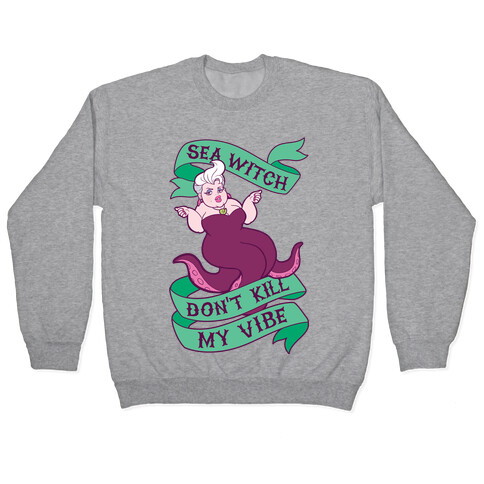 Sea Witch Don't Kill My Vibe Pullover