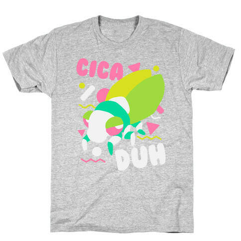CicaDUH T-Shirt