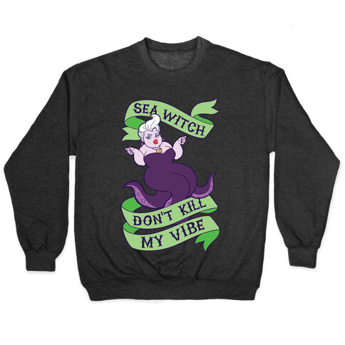 Sea Witch Don't Kill My Vibe Pullover