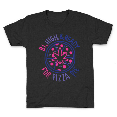 Bi, High, & Ready for Pizza Pie Kids T-Shirt