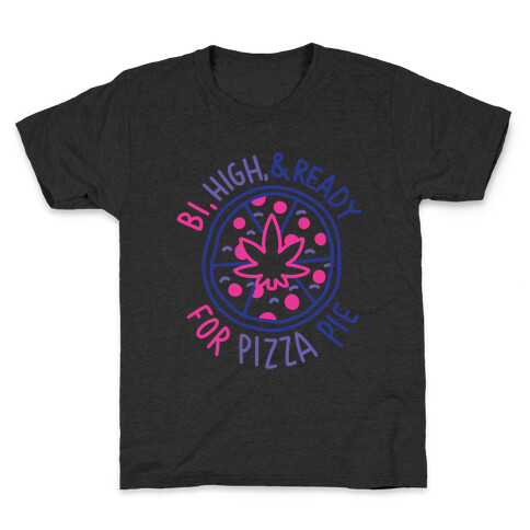 Bi, High, & Ready for Pizza Pie Kids T-Shirt