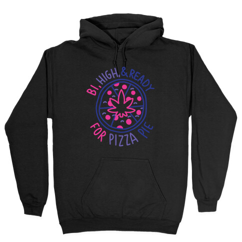 Bi, High, & Ready for Pizza Pie Hooded Sweatshirt