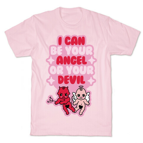 I Can Be Your Angel or Your Devil T-Shirt
