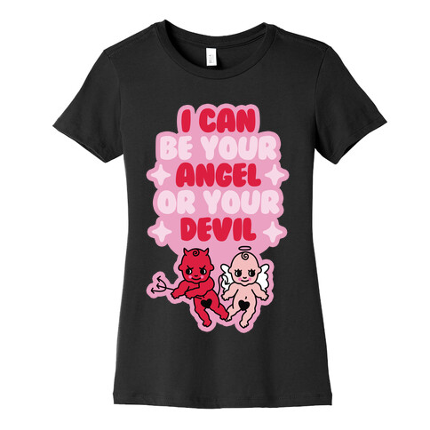 I Can Be Your Angel or Your Devil Womens T-Shirt
