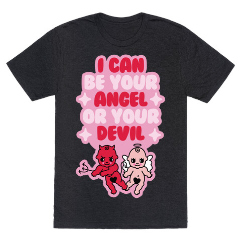 I Can Be Your Angel or Your Devil T-Shirt