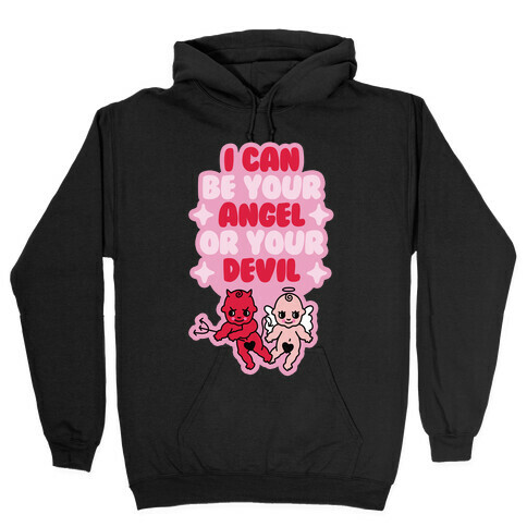 I Can Be Your Angel or Your Devil Hooded Sweatshirt