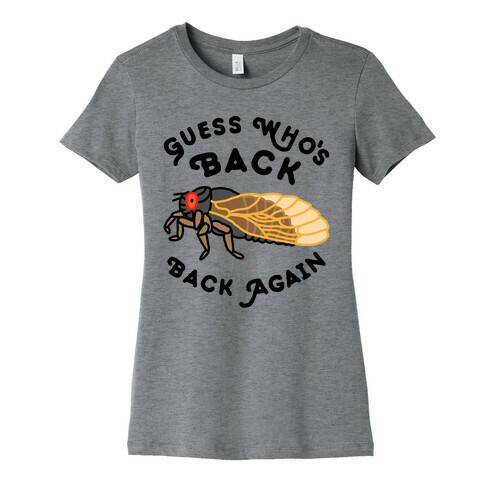 Guess Who's Back Cicada Womens T-Shirt