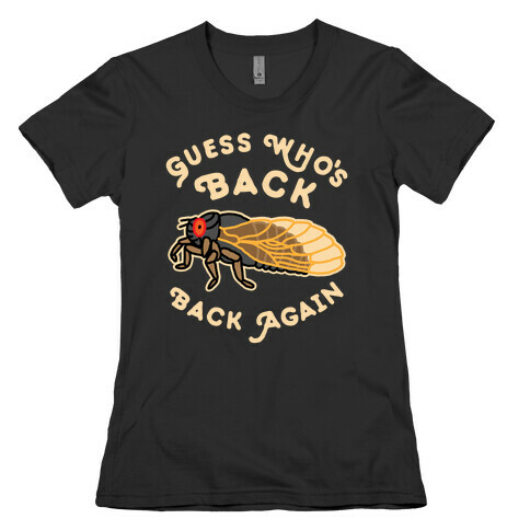 Guess Who's Back Cicada Womens T-Shirt