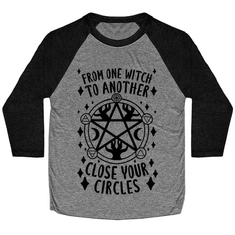 From One Witch To Another Close Your Circles Baseball Tee