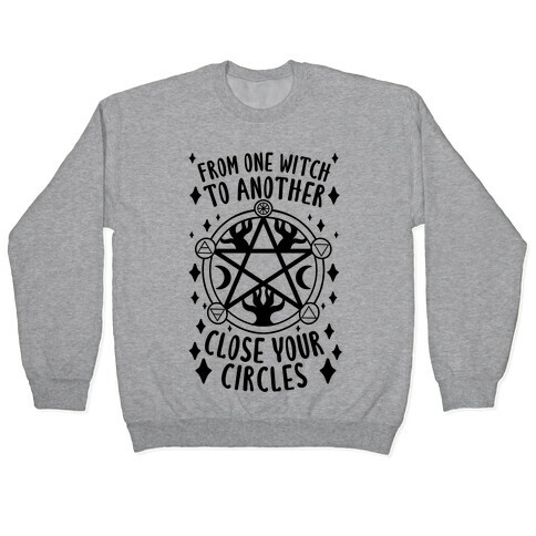 From One Witch To Another Close Your Circles Pullover
